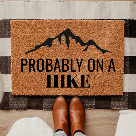 Probably Hiking Doormat,Outdoor Doormat, Outdoor Enthusiast Gift, Custom Doormat, Welcome Mat, Housewarming Gift