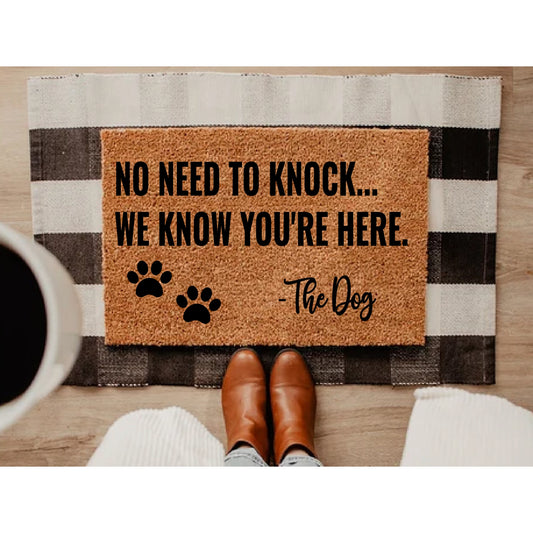 No Need To Knock We Know Your Here, Funny Doormat, Dog Lovers, Welcome Doormat, Custom Doormat, Welcome Family Mat, Housewarming Gift