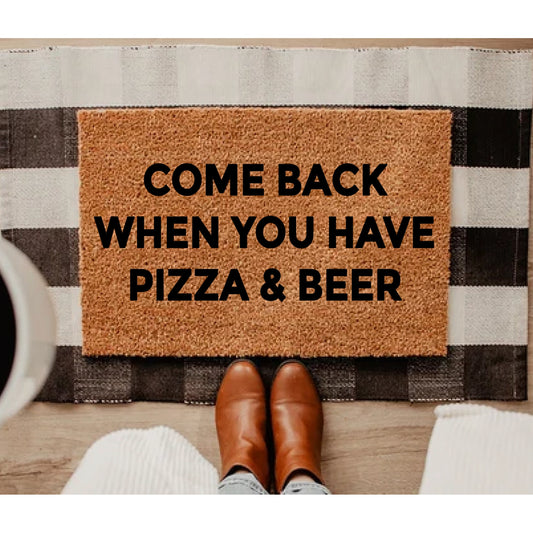 Pizza and Beer Doormat, Come Back With Doormat, Welcome Doormat, Funny Doormat, Custom Doormat, Welcome Family Mat, Housewarming Gift